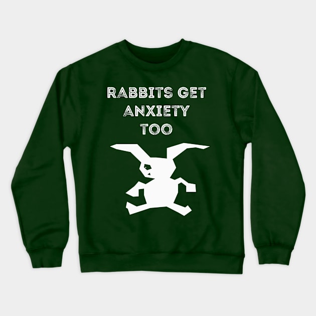 Rabbits Get Anxiety Too Crewneck Sweatshirt by swagmaven